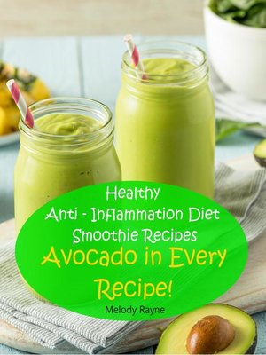 cover image of Healthy Anti – Inflammation Diet Smoothie Recipes--Avocado in Every Recipe!